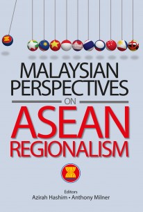 Malaysian Perspectives on ASEAN Regionalism